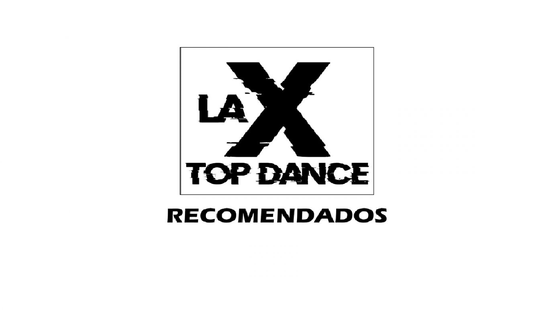 LA X TOP DANCE RECOMENDADOS AGOSTO 13